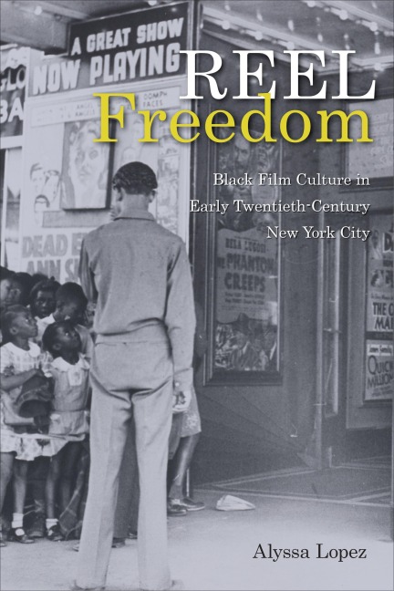 Reel Freedom: Black Film Culture in Early Twentieth-Century New York City