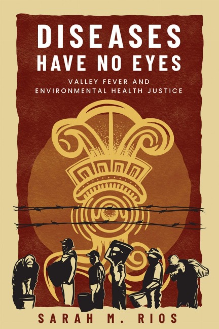 Diseases Have No Eyes: Valley Fever and Environmental Health Justice
