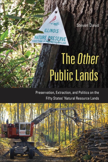 The Other Public Lands: Preservation, Extraction, and Politics on the Fifty States Natural Resource Lands