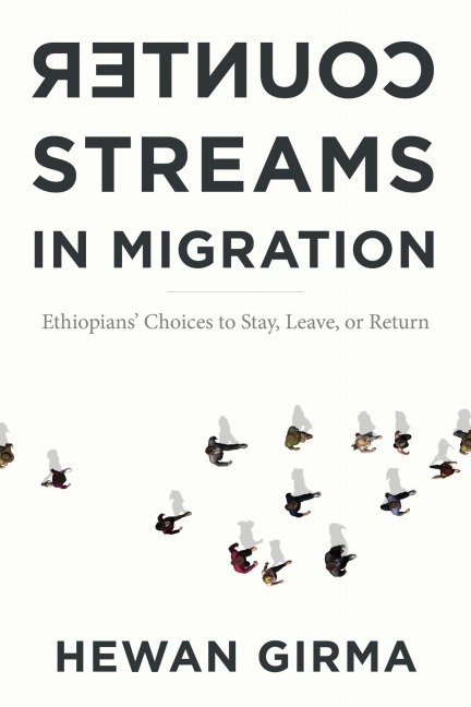 Counterstreams in Migration: Ethiopians Choices to Stay, Leave, or Return