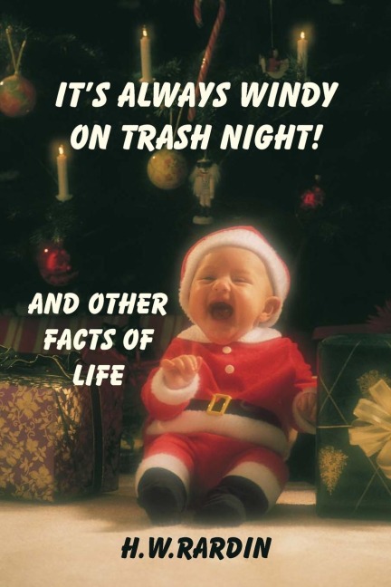ITS ALWAYS WINDY ON TRASH NIGHT: AND OTHER FACTS OF LIFE