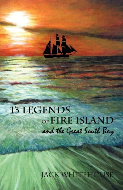 13 Legends of Fire Island: and the Great South Bay