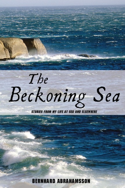 The Beckoning Sea: Stories from My Life at Sea and Elsewhere