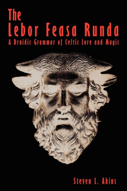 The Lebor Feasa Runda: A Druidic Grammar of Celtic Lore and Magic