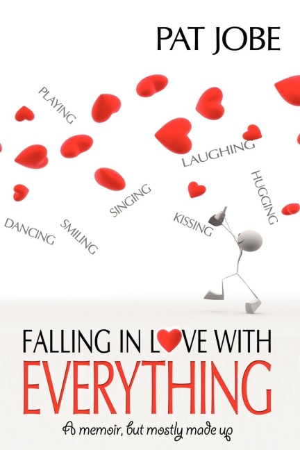 Falling In Love With Everything: A memoir, but mostly made up