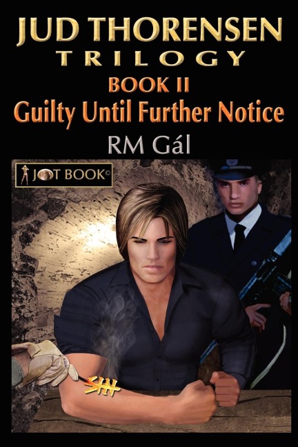 Jud Thorensen Trilogy; Book II: Guilty Until Further Notice