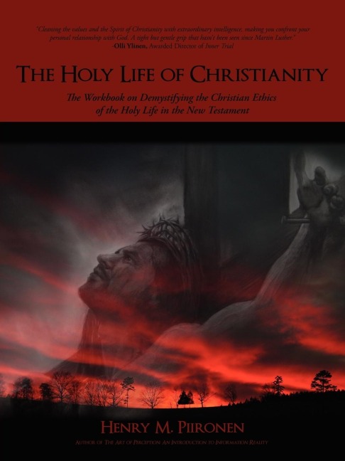 The Holy Life of Christianity: The Workbook on Demystifying the Christian Ethics of the Holy Life in the New Testament