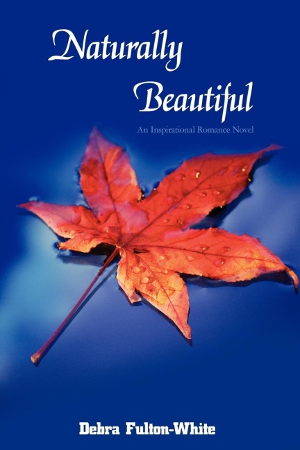 Naturally Beautiful: An Inspirational Romance Novel