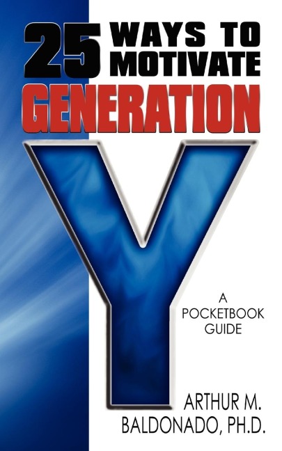 25 Ways to Motivate Generation Y: A Pocketbook Guide