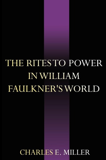 The Rites to Power in William Faulkners World