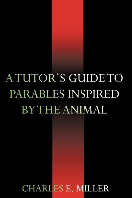 A Tutors Guide to Parables Inspired by the Animal Kingdom