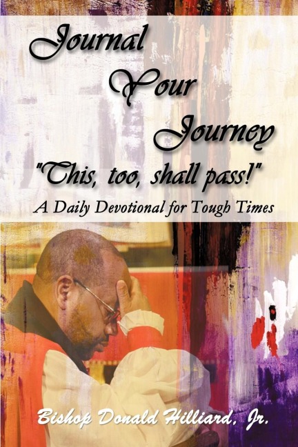 Journal Your Journey This, too, shall pass!: A Daily Devotional for Tough Times