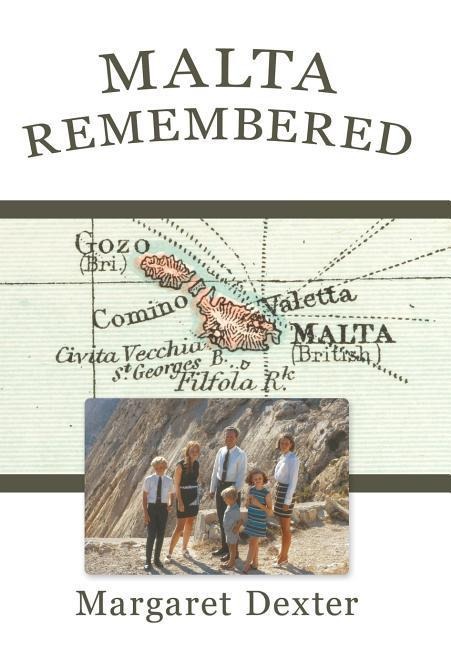Malta Remembered: Then and Now: A Love Story
