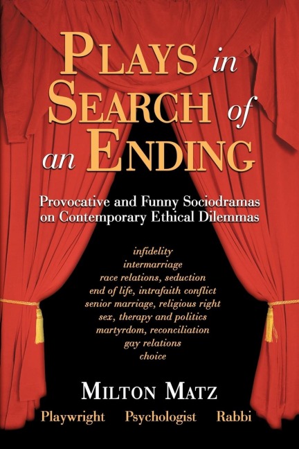 Plays in Search of an Ending: Provocative and Funny Sociodramas on Contemporary Ethical Dilemmas