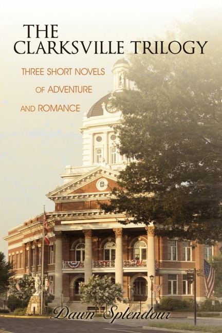 The Clarksville Trilogy: Three Short Novels of Adventure and Romance