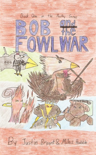 Bob and the Fowl War: Book One in the Poultry Series
