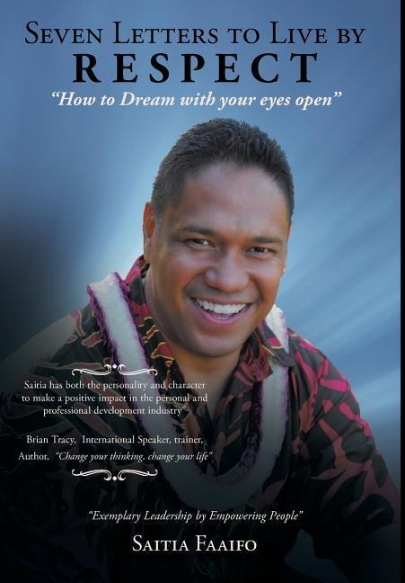 Seven Letters to Live by: RESPECT: How to Dream with your eyes open