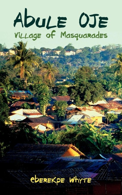 Abule Oje: Village of Masquarades