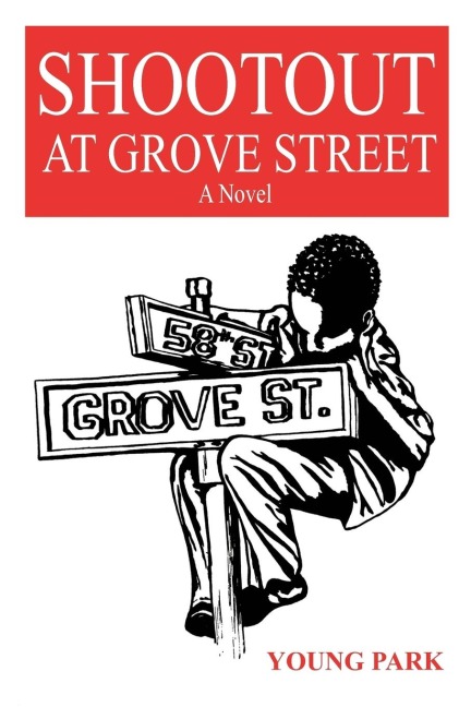 SHOOTOUT AT GROVE STREET: A Novel