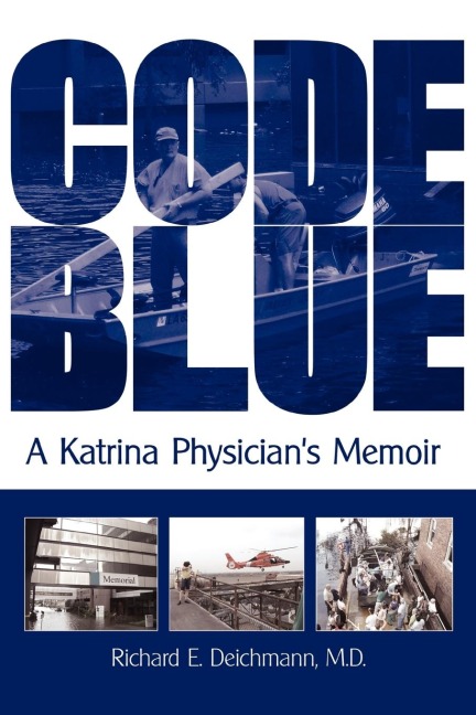 Code Blue: A Katrina Physicians Memoir