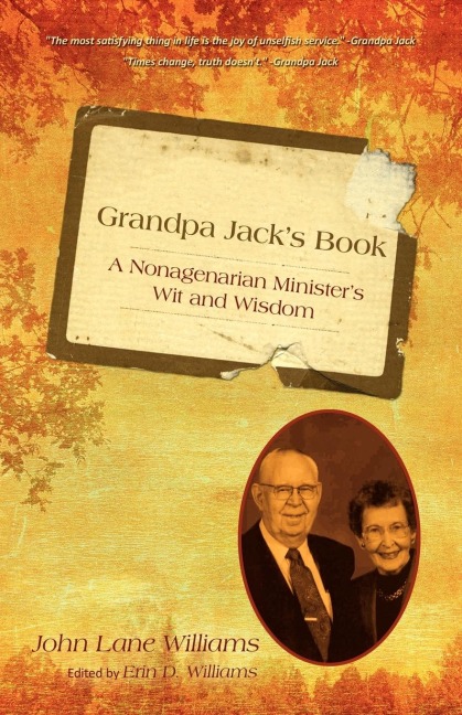 Grandpa Jacks Book: A Nonagenarian Ministers Wit and Wisdom