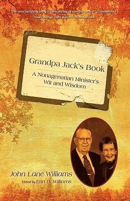 Grandpa Jacks Book: A Nonagenarian Ministers Wit and Wisdom
