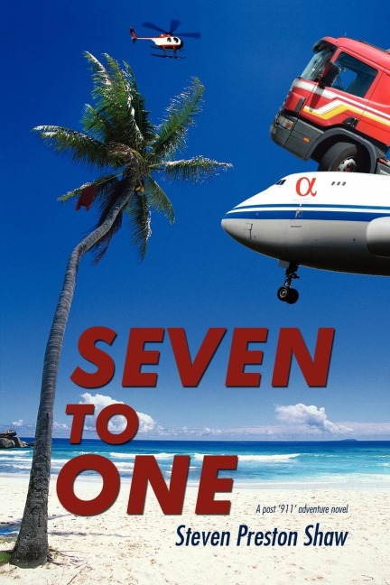 Seven to One: A Post 911 Adventure Novel