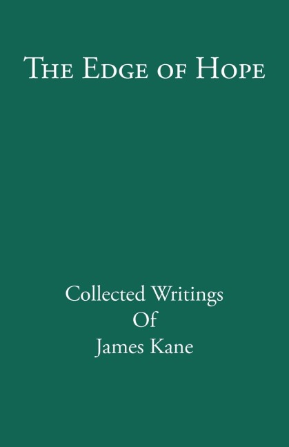 The Edge of Hope: Collected Writings of James Kane