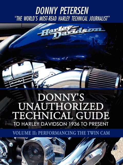 Donnys Unauthorized Technical Guide to Harley Davidson 1936 to Present: Volume II: Performancing the Twin Cam