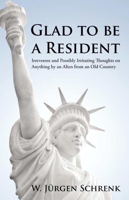 Glad to be a Resident: Irreverent and Possibly Irritating Thoughts on Anything by an Alien from an Old Country