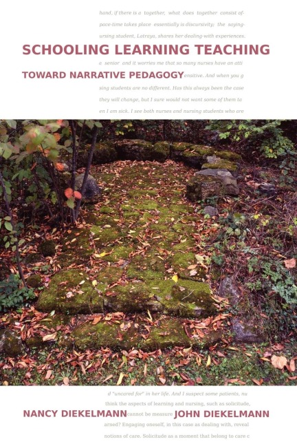 Schooling Learning Teaching: Toward Narrative Pedagogy