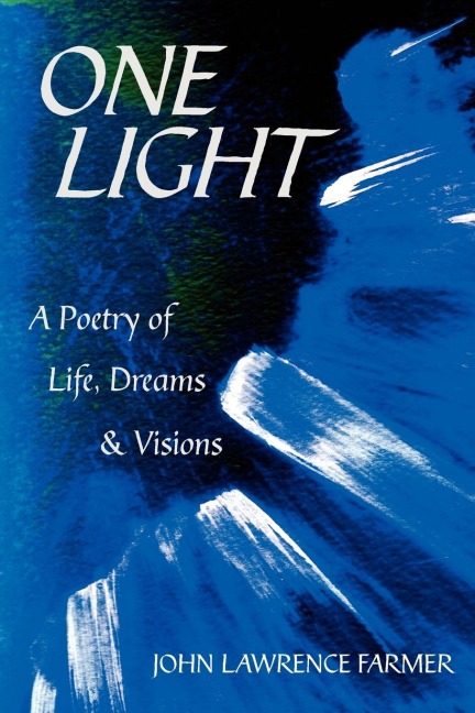 One Light: A Poetry of Life, Dreams & Visions