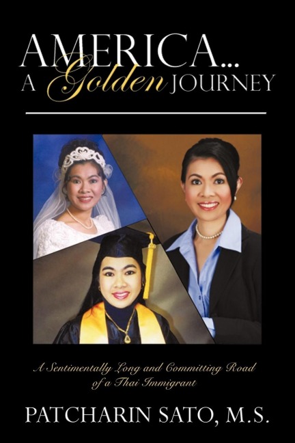 America...A Golden Journey: A Sentimentally Long and Committing Road of a Thai Immigrant