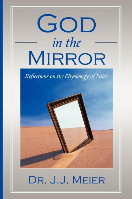God in the MIrror: Reflections on the Physiology of Faith