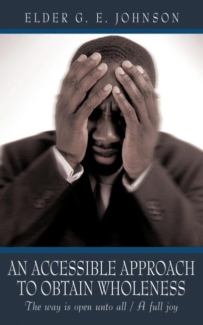 AN ACCESSIBLE APPROACH TO OBTAIN WHOLENESS: The way is open unto all / A full joy