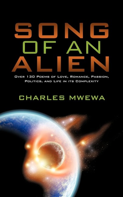 SONG OF AN ALIEN: Over 130 Poems of Love, Romance, Passion, Politics, and Life in its Complexity