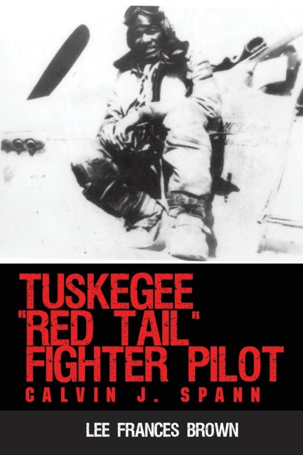 Tuskegee Red Tail Fighter Pilot: Calvin J. Spann