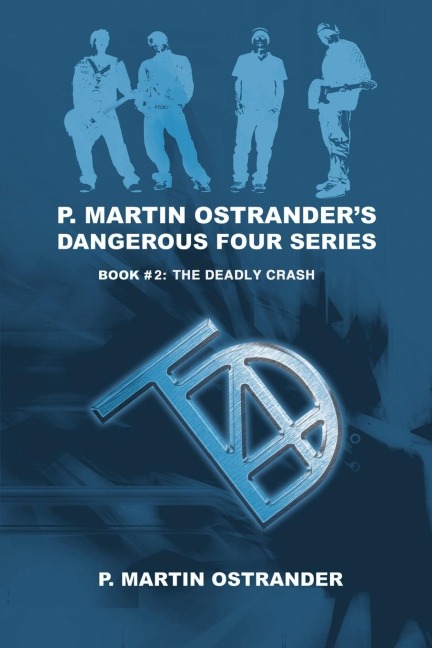 P. Martin Ostranders Dangerous Four Series: Book #2: The Deadly Crash