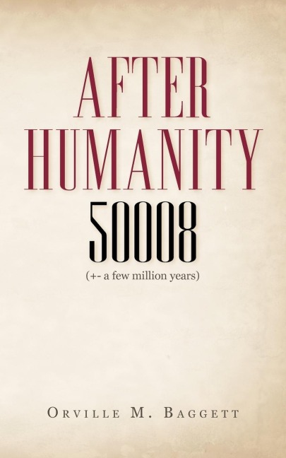 After Humanity 50008: (+- A Few Million Years)