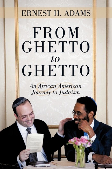 From Ghetto to Ghetto: An African American Journey to Judaism