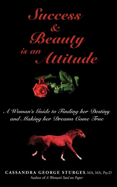 Success & Beauty is an Attitude: A Womans Guide to Finding her Destiny and Making her Dreams Come True