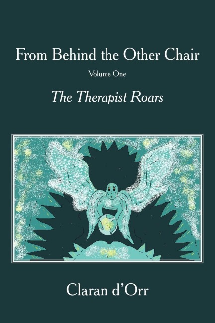 From Behind the Other Chair, Volume One: The Therapist Roars