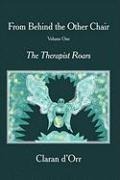 From Behind the Other Chair, Volume One: The Therapist Roars