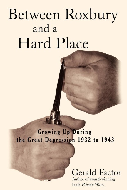 Between Roxbury and a Hard Place: Growing Up During the Great Depression 1932 to 1943