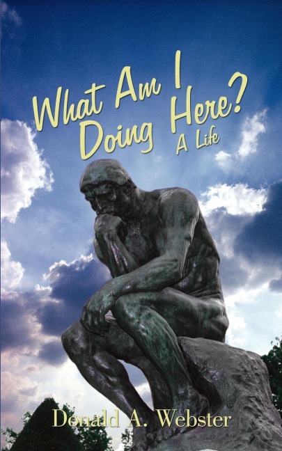 What Am I Doing Here?: A Life