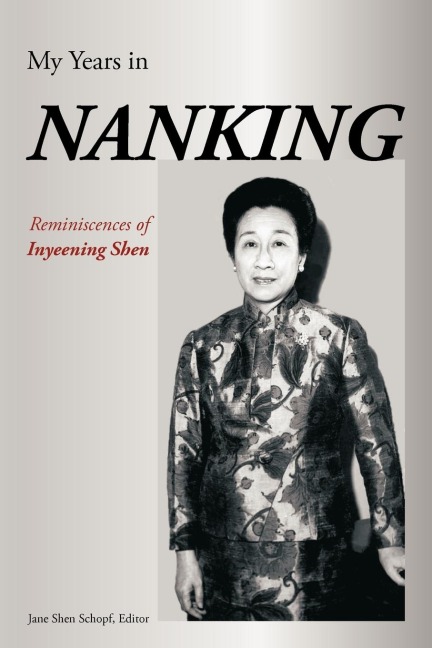 My Years in Nanking: Reminiscences of Inyeening Shen