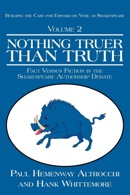 NOTHING TRUER THAN TRUTH: Fact Versus Fiction in the Shakespeare Authorship Debate