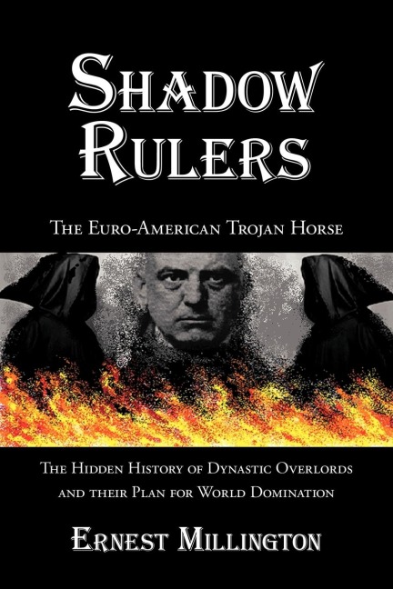 Shadow Rulers: The Euro-American Trojan Horse
