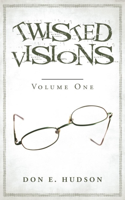 Twisted Visions: Volume One