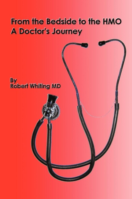 From the Bedside to the HMO: A Doctors Journey
